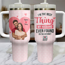 Load image into Gallery viewer, Personalized Tumbler for Couples - I&#39;m the Best Thing My Husband Ever Found Tumbler Cup PopCulturePrints
