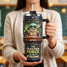 Load image into Gallery viewer, The Teacher Force is Strong - Personalized Galactic Teacher Tumbler Handle - Custom Gift for Educators and Mentors
