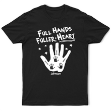 Load image into Gallery viewer, Full Hands, Fuller Heart - Personalized T-Shirt for Family Love T-shirt PopCulturePrints
