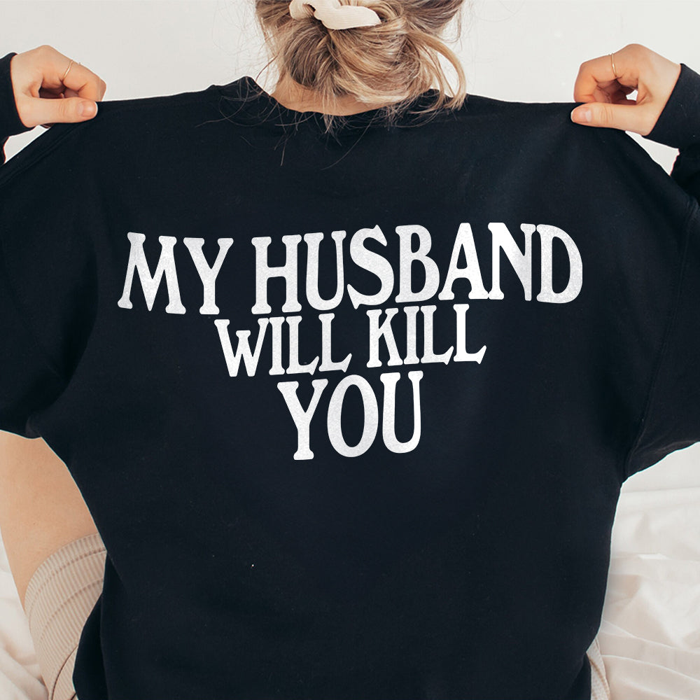 Funny Husband Shirt - My Wife Will Kill You Design