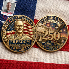 Load image into Gallery viewer, "Freedom is Not Free" - Custom Photo Veteran USA 250th Anniversary Metal Coin - Personalized Gift for Veterans and Loved Ones Coin PopCulturePrints
