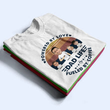 Load image into Gallery viewer, Powered By Love, Fueled By Coffee - Custom Personalized Dad Life T-Shirt T-shirt PopCulturePrints
