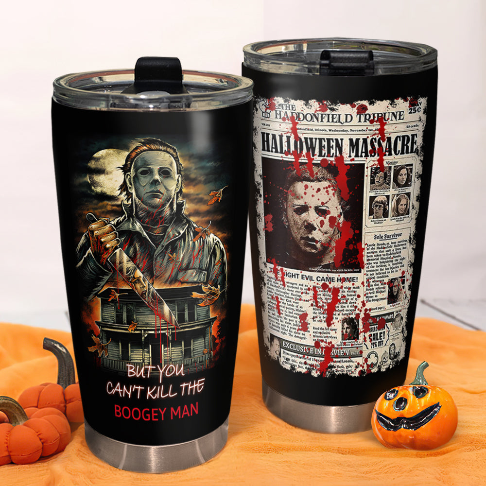 Horror Movie Fan Tumbler - You Can't Kill the Boogeyman