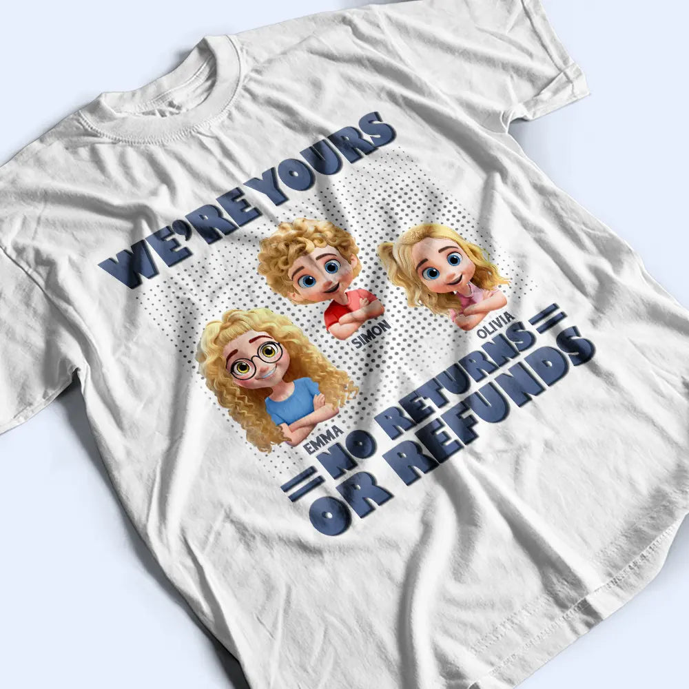 We're Yours – No Returns, Personalized T-Shirt for Moms, Grandmas, and Loved Ones T-shirt PopCulturePrints