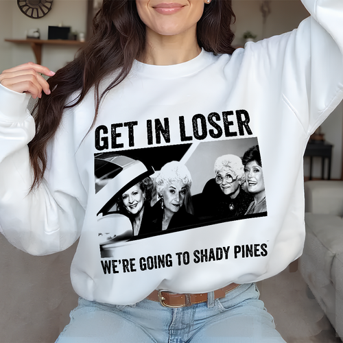Get in Loser, We’re Going to Shady Pines - Funny Girls Retro Shirt - Personalized Gift for Friends and Family Shirts PopCulturePrints