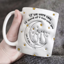 Load image into Gallery viewer, Personalized Couple Coffee Mug - If We Were Cats, I&#39;d Spend All 9 Lives With You Coffee Mug PopCulturePrints
