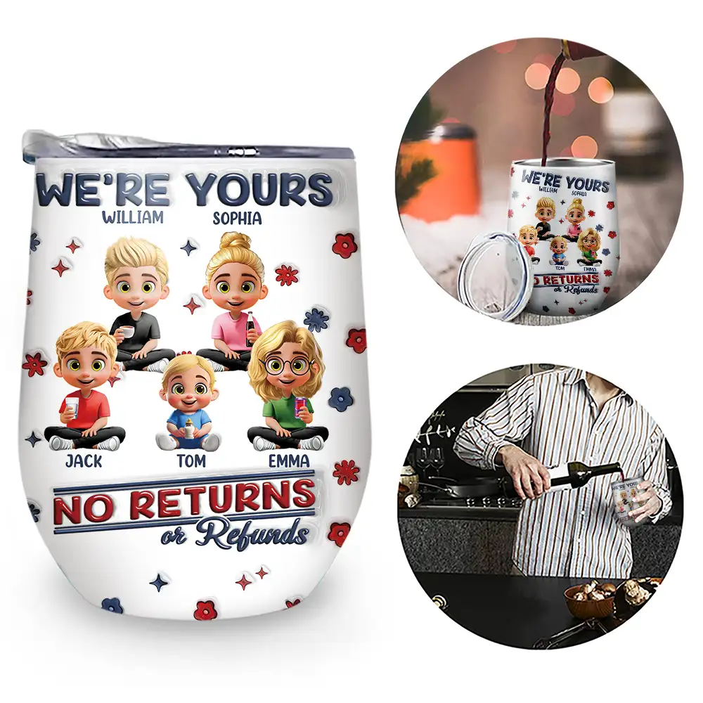 We're Yours No Returns Or Refunds - Personalized Wine Tumbler for Mom, Grandma & More Wine Tumbler PopCulturePrints
