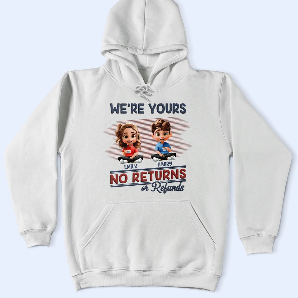 We're Yours No Returns Or Refunds - Personalized T-Shirt for Moms and Grandmas T-shirt PopCulturePrints