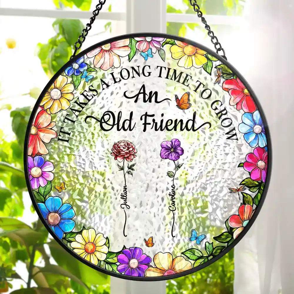 It Takes A Long Time To Grow An Old Friend - Personalized Stained Glass Window Hanging Suncatcher Suncatcher Ornament PopCulturePrints