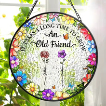Load image into Gallery viewer, It Takes A Long Time To Grow An Old Friend - Personalized Stained Glass Window Hanging Suncatcher Suncatcher Ornament PopCulturePrints
