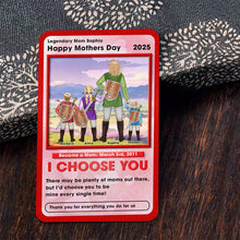 Load image into Gallery viewer, &quot;I Choose You&quot; - Personalized Wallet Card for Mom - Unique Gift for Mother&#39;s Day Wallet Card PopCulturePrints
