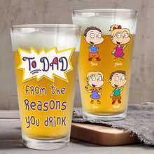Load image into Gallery viewer, Personalized Beer Glass for Dad - Reasons You Drink Beer Glasses PopCulturePrints
