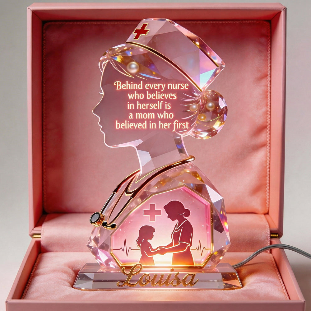 "Behind Every Nurse Is A Mom Who Believed In Her First" - Personalized Nurse Mom Acrylic Light Box, Gift for Mom & Grandma Light Box PopCulturePrints