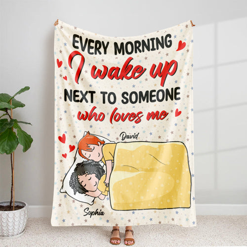 Personalized Couple Blanket: Every Morning I Wake Up Next To Someone Who Loves Me Blanket PopCulturePrints