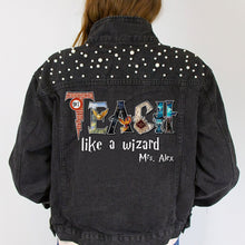 Load image into Gallery viewer, Personalized &#39;Teach Like a Wizard&#39; Denim Jacket
