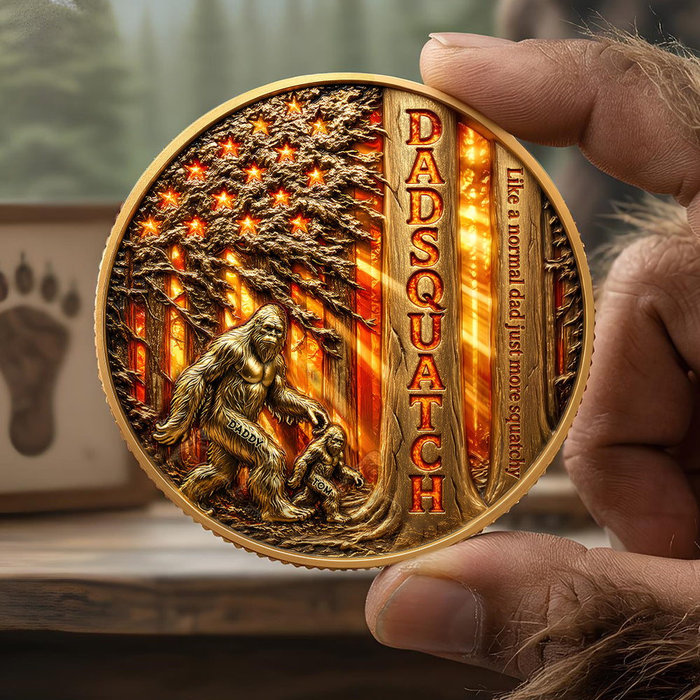 “Like a Normal Dad, Just More Squatchy” - Bigfoot Dad Walking In American Forest Coin - Personalized Gift for Dad and Grandpa Coin PopCulturePrints
