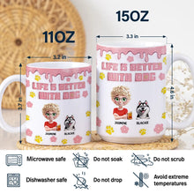 Load image into Gallery viewer, Life Is Better With Dogs - Personalized 3D Effect Mug for Dog Lovers Mug PopCulturePrints
