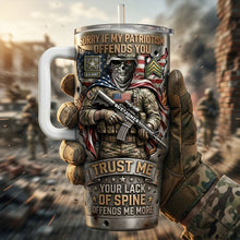 Load image into Gallery viewer, “Trust Me, Your Lack of Spine Offends Me More” - Fierce American Warrior 40oz Tumbler with Handle - Personalized Gift for Veterans and Military Enthusiasts Tumbler Cup PopCulturePrints
