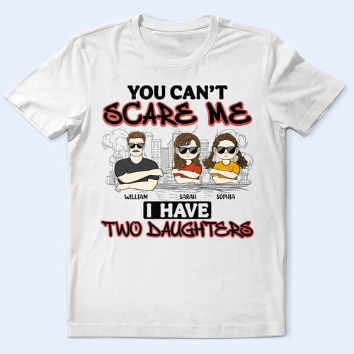 You Can't Scare Me - Personalized T-Shirt for Proud Parents T-shirt PopCulturePrints