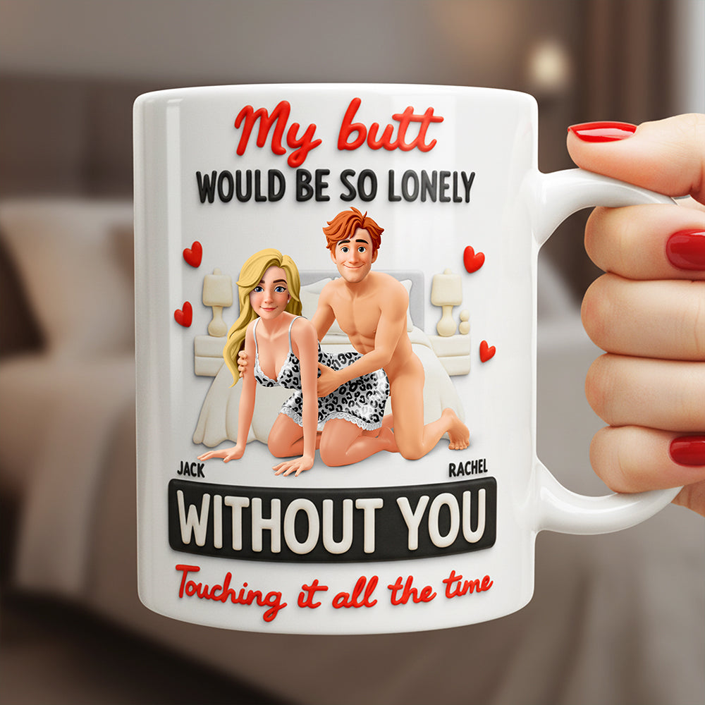 My Butt Would Be So Lonely Without You - Personalized Naughty Couple Coffee Mug Coffee Mug PopCulturePrints