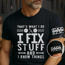 Load image into Gallery viewer, That's What I Do I Fix Stuff And I Know Things - Personalized T-Shirt T Shirt Printed Front &amp; Sleeves PopCulturePrints
