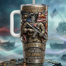 Load image into Gallery viewer, “Trust Me, Your Lack of Spine Offends Me More” - Fierce American Warrior 40oz Tumbler with Handle - Personalized Gift for Veterans and Military Enthusiasts Tumbler Cup PopCulturePrints
