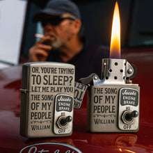 Load image into Gallery viewer, &quot;Oh, You&#39;re Trying to Sleep? Let Me Play You the Song of My People&quot; - Personalized Trucker Lighter - Custom Gift for Truckers, Fathers, and Friends Lighter PopCulturePrints
