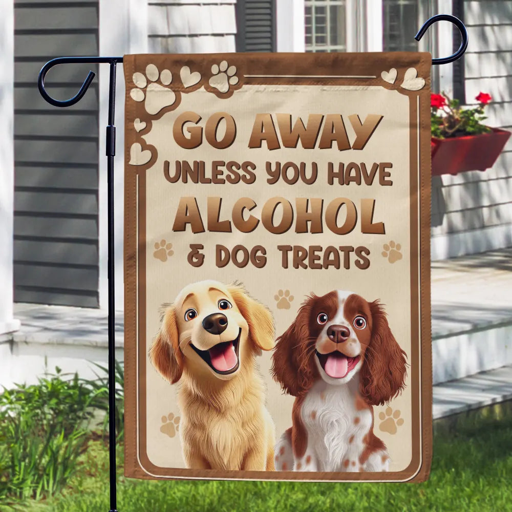 Go Away Unless You Have Alcohol & Dog Treats - Personalized Flag for Dog Lovers Flag PopCulturePrints