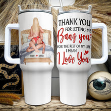 Load image into Gallery viewer, Personalized Funny Couples 40oz Tumbler – Thank You for Letting Me Love You Tumbler Cup PopCulturePrints
