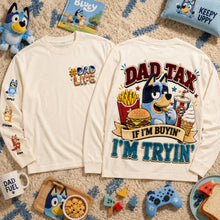 Load image into Gallery viewer, “Dad Tax: If I'm Buyin', I'm Tryin'” - Personalized Dad Shirt - Perfect Gift for Dads and Grandpas
