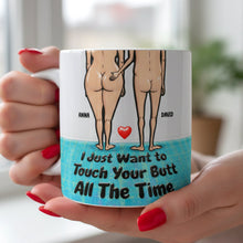 Load image into Gallery viewer, I Just Want to Touch Your Butt - Personalized Funny Couple Coffee Mug Coffee Mug PopCulturePrints
