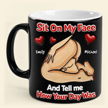 Load image into Gallery viewer, Sit On My Face and Tell Me How Your Day Was - Custom Magic Coffee Mug for Naughty Couples Coffee Mug PopCulturePrints
