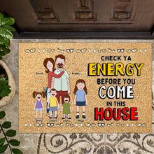 Load image into Gallery viewer, Check Ya Energy Before You Come Doormat - Personalized Family Gift Doormat PopCulturePrints
