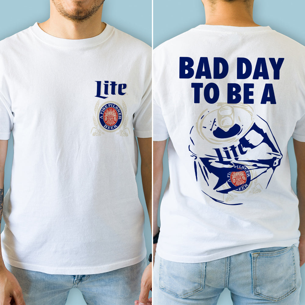 Bad Day To Be A Lite Beer T-Shirt