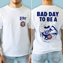 Load image into Gallery viewer, Bad Day To Be A Lite Beer T-Shirt
