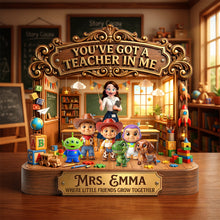 Load image into Gallery viewer, You've Got a Teacher in Me - Beloved Teacher Acrylic Plaque - Personalized Gifts for Teachers
