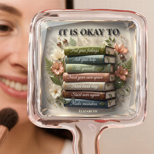 Load image into Gallery viewer, "It Is Okay To" Floral Book Handheld Mirror - Personalized Gift for Book Lovers Mirror PopCulturePrints
