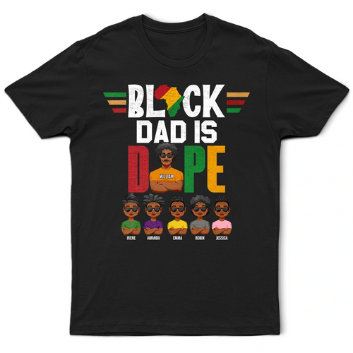 Black Dad Is Dope - Personalized T-Shirt for the Coolest Dads T-shirt PopCulturePrints