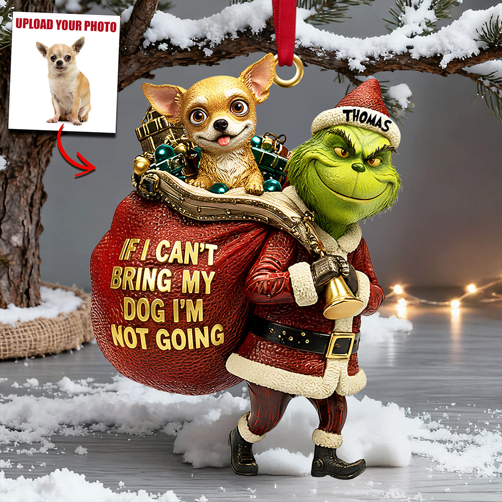 If I Can't Bring My Dog, I'm Not Going - Custom Photo Ornament - Perfect Gift for Dog Lovers Ornament PopCulturePrints