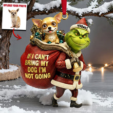 Load image into Gallery viewer, If I Can&#39;t Bring My Dog, I&#39;m Not Going - Custom Photo Ornament - Perfect Gift for Dog Lovers Ornament PopCulturePrints
