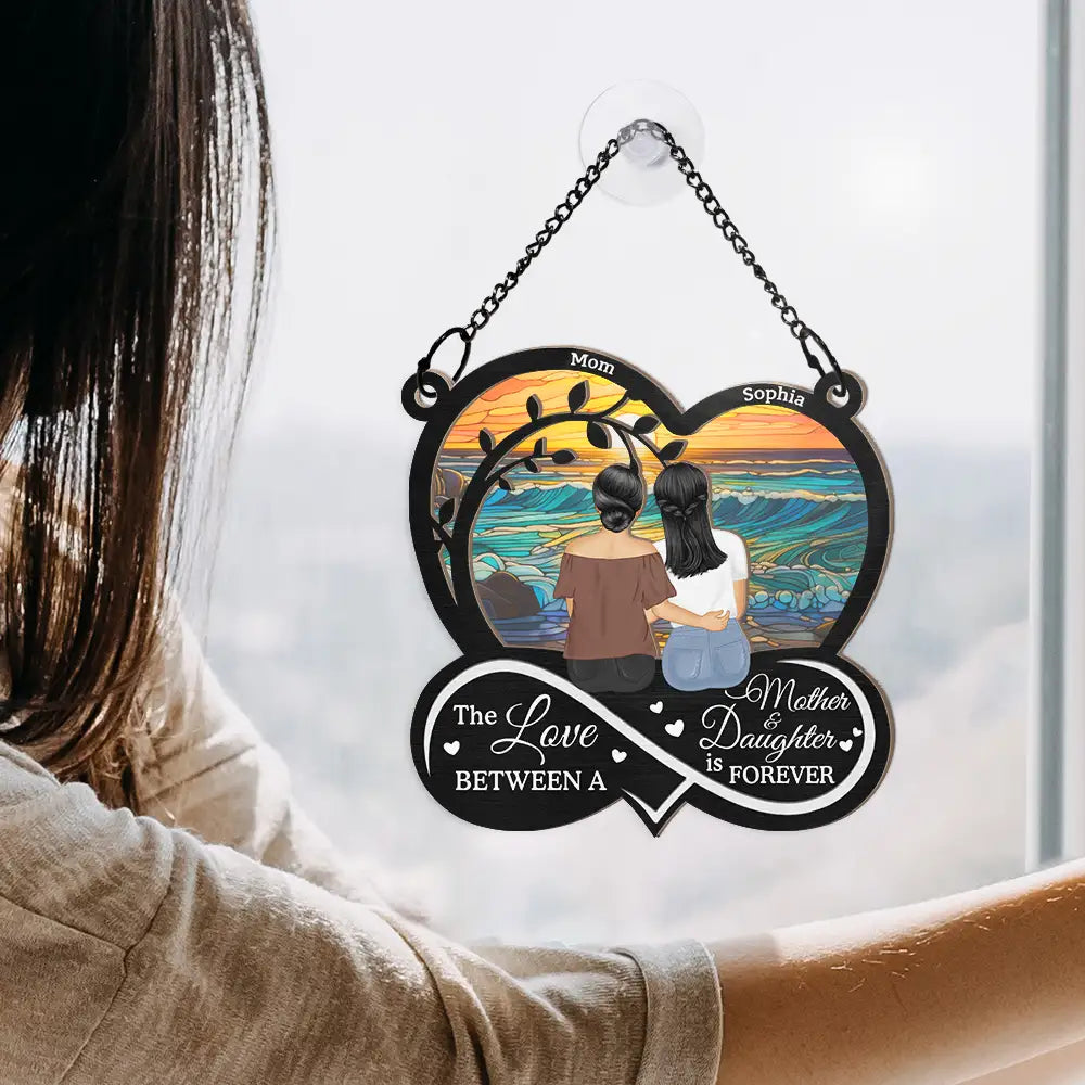 The Love Between Mother & Daughters Is Forever - Personalized Suncatcher Ornament for Mom & Grandma Suncatcher Ornament PopCulturePrints