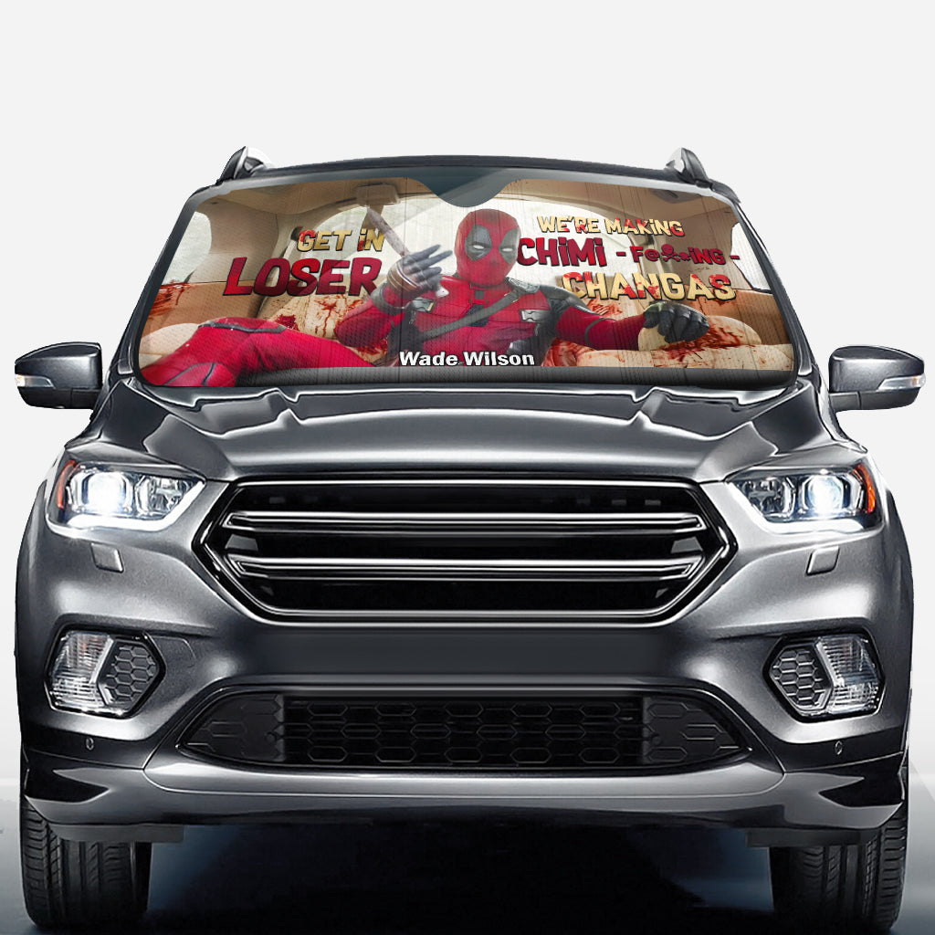 Get In Loser We're Making Chimichangas - Customizable Psychopath Car Sunshade