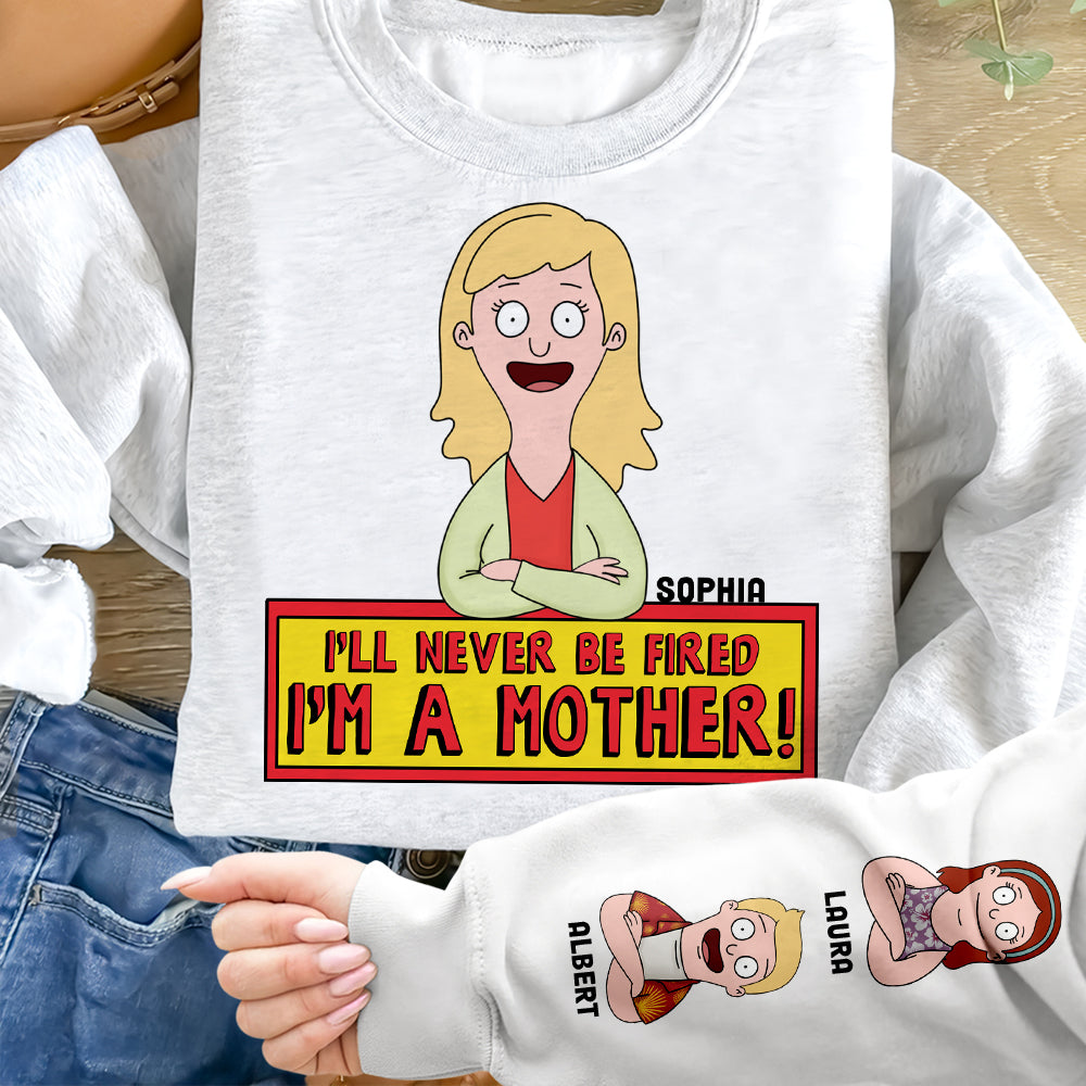 I'll Never Be Fired, I'm A Mother! - Personalized 3D Shirt for Mom, Grandma & More AOP Products PopCulturePrints