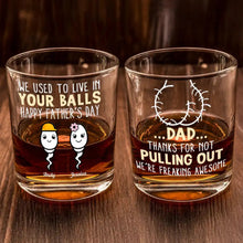 Load image into Gallery viewer, Dad... Thanks For Not Pulling Out - Funny Personalized Whiskey Glass Whiskey Glass PopCulturePrints
