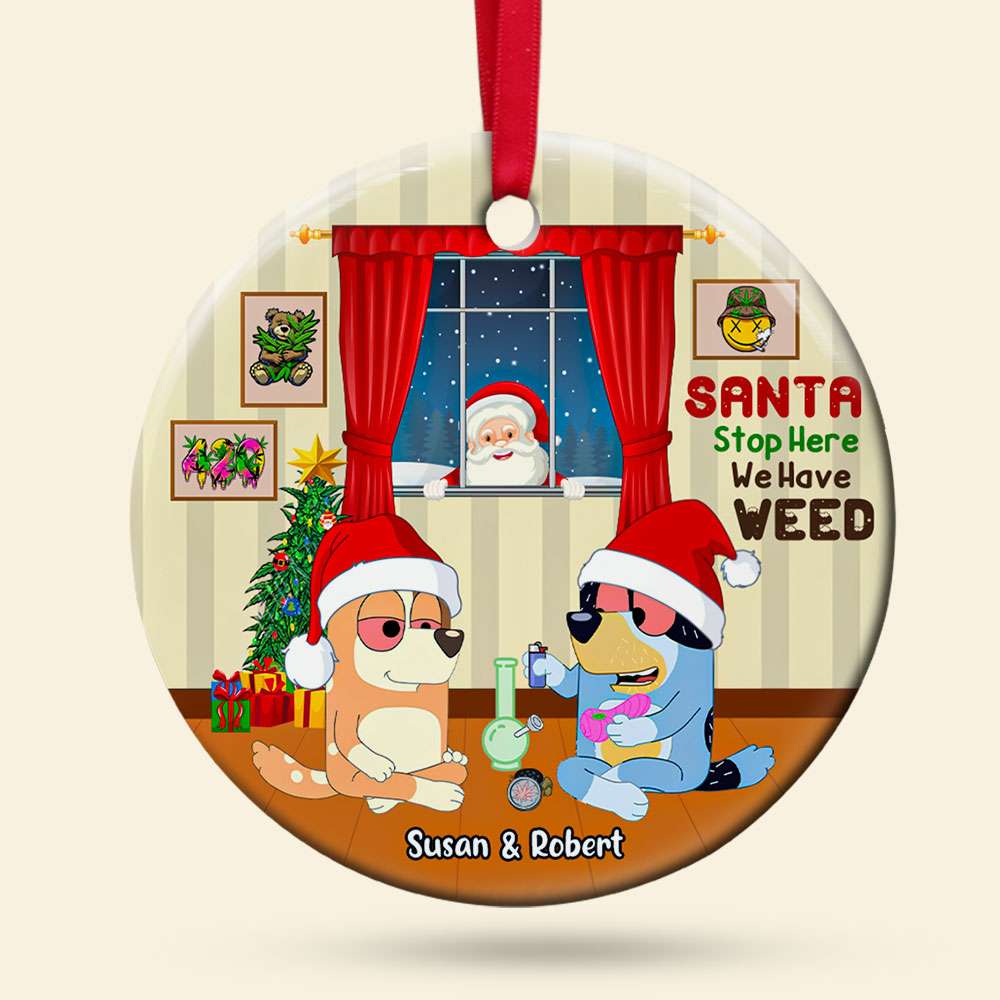 Personalized Santa Stop Here We Have Weed Ceramic Ornament for Couples