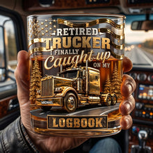 Load image into Gallery viewer, Retired Trucker - 'I Finally Caught Up on My Logbook' Round Glass - Personalized Gift for Truck Drivers Glass PopCulturePrints
