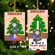 Load image into Gallery viewer, Personalized Cat Lover Wooden Ornament - &#39;Innocent Until Proven Guilty&#39; Ornament PopCulturePrints
