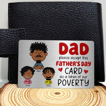 Load image into Gallery viewer, Dad, please accept this Father&#39;s Day Card - Personalized Aluminum Wallet Card for Fathers Wallet Card PopCulturePrints
