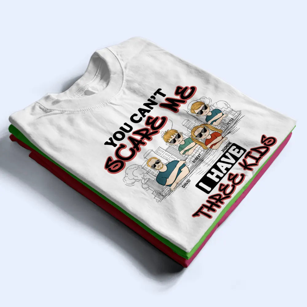 You Can't Scare Me - Personalized T-Shirt for Proud Parents T-shirt PopCulturePrints