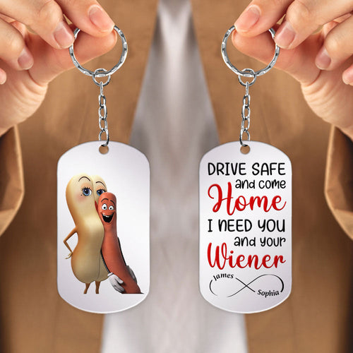 Personalized 'Drive Safe - I Need You and Your Wiener' Keychain - Cute Gift for Him/Her Keychains PopCulturePrints